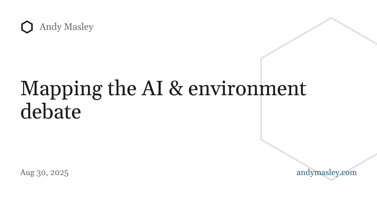 Mapping the AI & environment debate — Andy Masley
